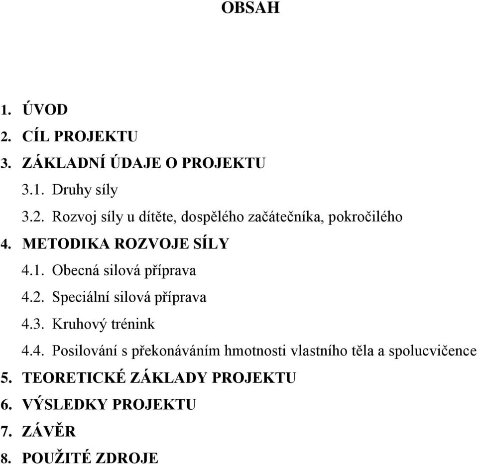 Kruhový trénink 4.4. Posilování s překonáváním hmotnosti vlastního těla a spolucvičence 5.