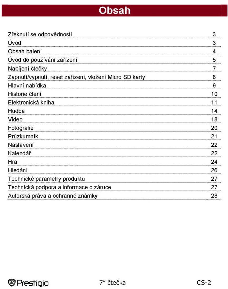 Elektronická kniha 11 Hudba 14 Video 18 Fotografie 20 Průzkumník 21 Nastavení 22 Kalendář 22 Hra 24