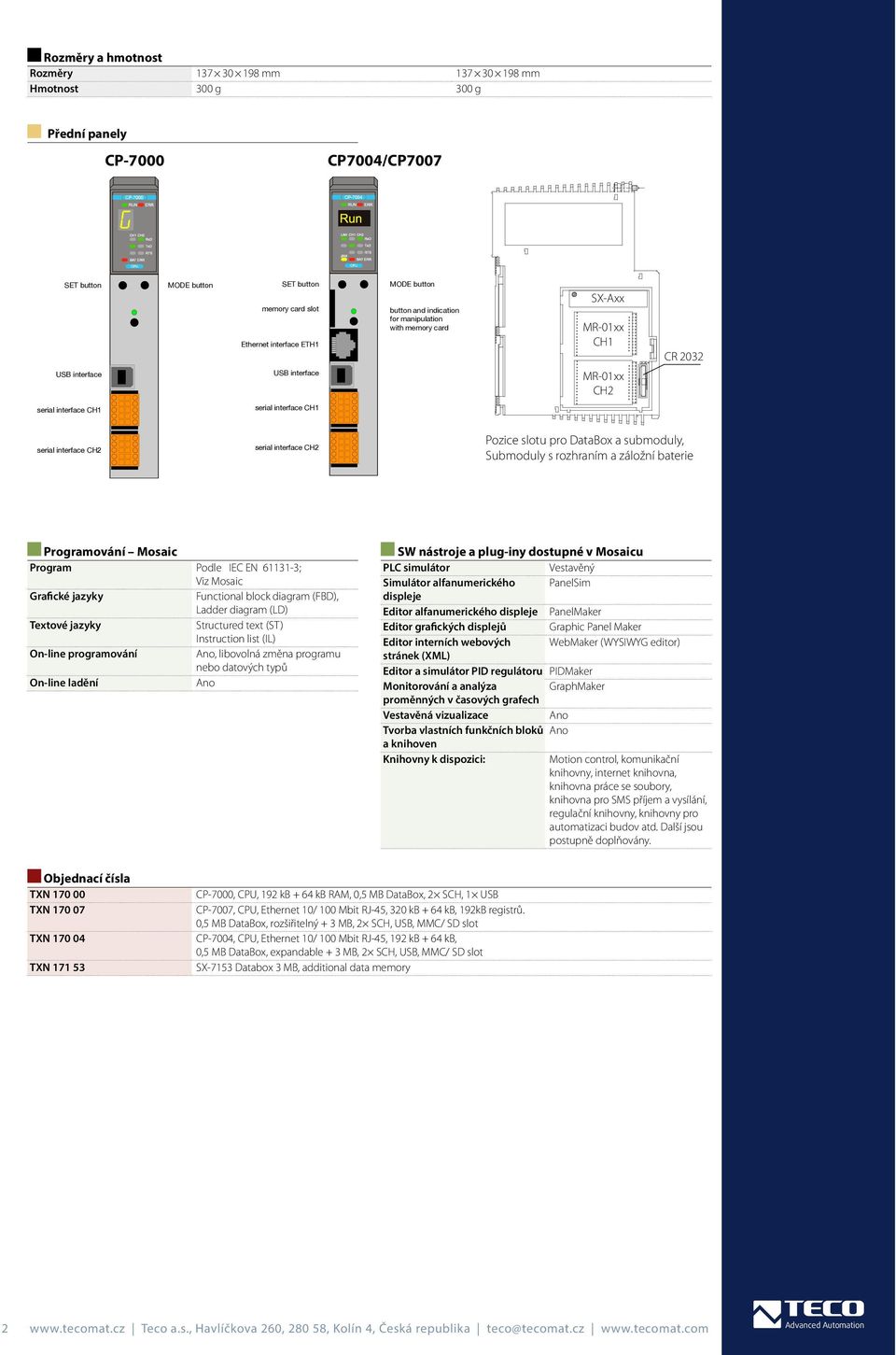 interface CH2 Pozice slotu pro DataBox a submoduly, Submoduly s rozhraním a záložní baterie Programování Mosaic Program Podle IEC EN 61131-3; Viz Mosaic Grafické jazyky Functional block diagram