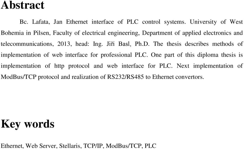 Ing. Jiří Basl, Ph.D. The thesis describes methods of implementation of web interface for professional PLC.