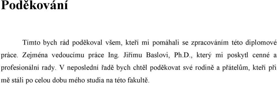 , který mi poskytl cenné a profesionální rady.