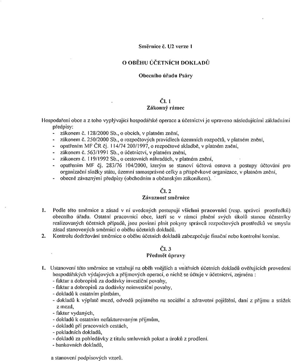 , o obcích, v platném znění, - zákonem Č. 250!2000 Sb., o rozpočtových pravidlech územních rozpočtů, v platném zněni, - opatřením MF CR Čj.