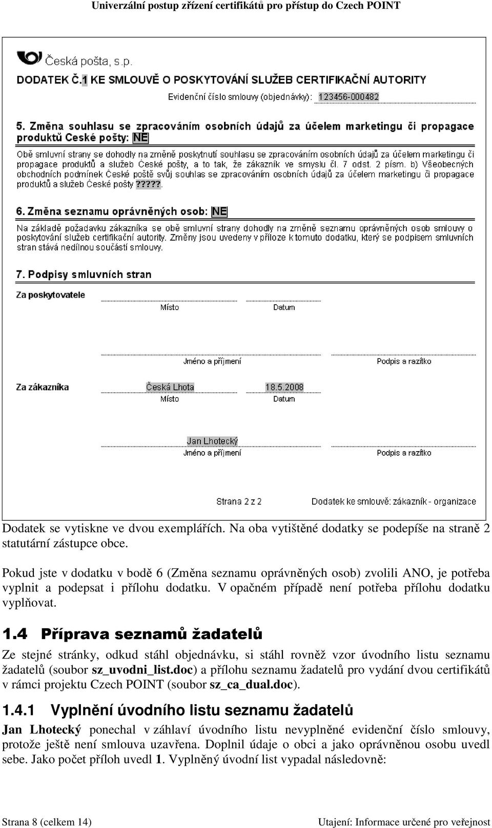 4 Příprava seznamů žadatelů Ze stejné stránky, odkud stáhl objednávku, si stáhl rovněž vzor úvodního listu seznamu žadatelů (soubor sz_uvodni_list.