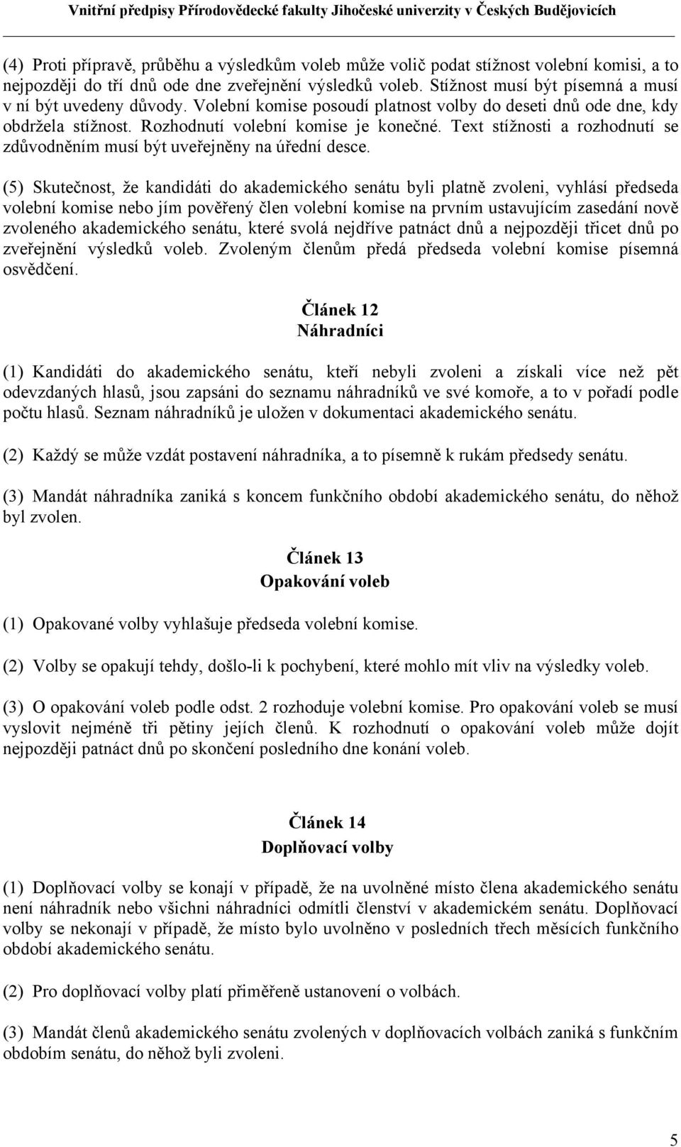Text stížnosti a rozhodnutí se zdůvodněním musí být uveřejněny na úřední desce.
