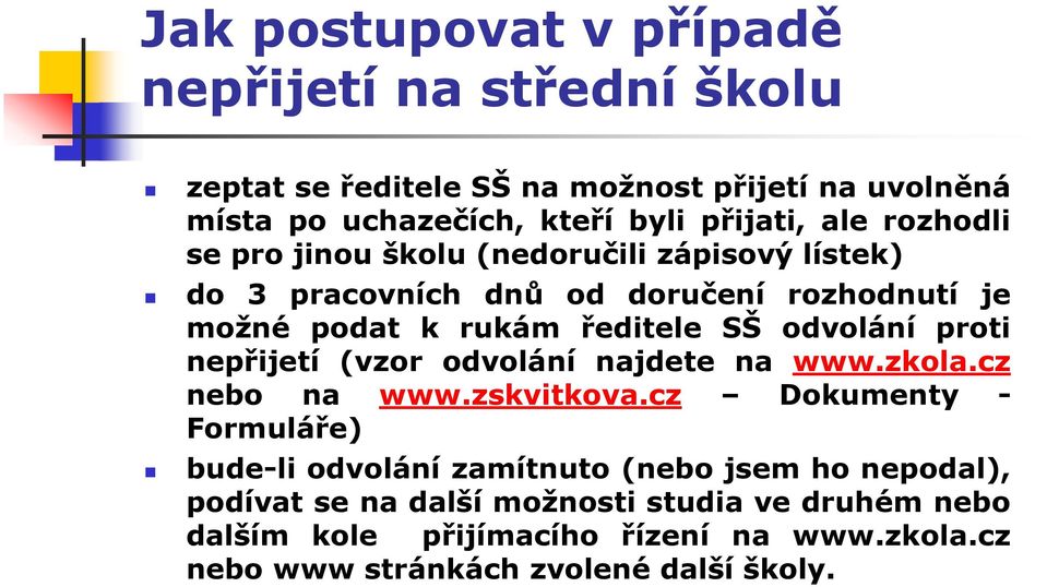 odvolání proti nepřijetí (vzor odvolání najdete na www.zkola.cz nebo na www.zskvitkova.