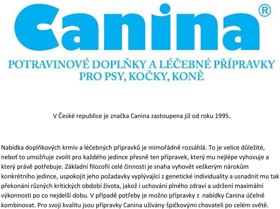 Základní filozofií celé činnosti je snaha vyhovět veškerým nárokům konkrétního jedince, uspokojit jeho požadavky vyplývající z genetické individuality a usnadnit mu tak překonání