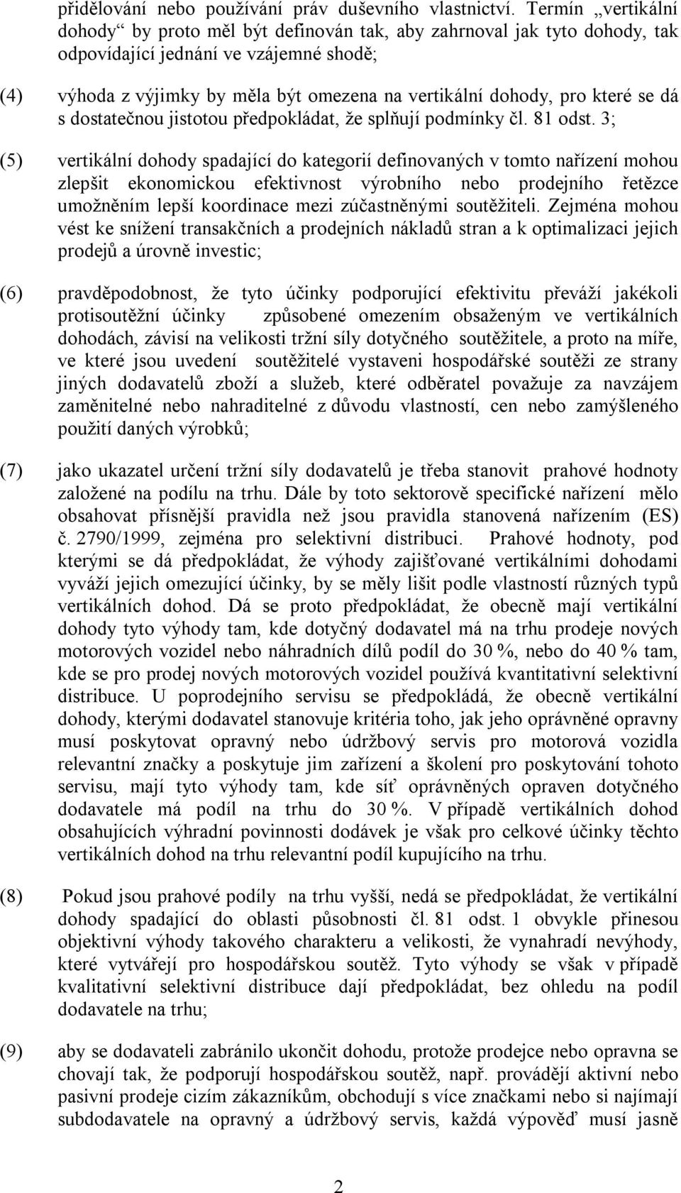 které se dá s dostatečnou jistotou předpokládat, že splňují podmínky čl. 81 odst.