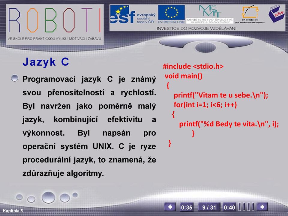 Byl napsán pro operační systém UNIX.