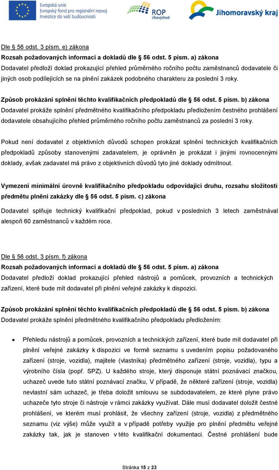 Způsob prokázání splnění těchto kvalifikačních předpokladů dle 56 odst. 5 písm.