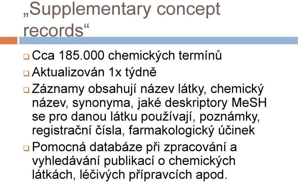 název, synonyma, jaké deskriptory MeSH se pro danou látku používají, poznámky,