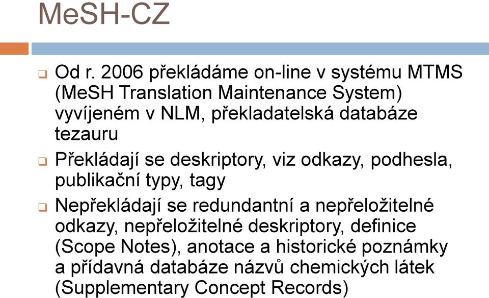 překladatelská databáze tezauru Překládají se deskriptory, viz odkazy, podhesla, publikační typy, tagy