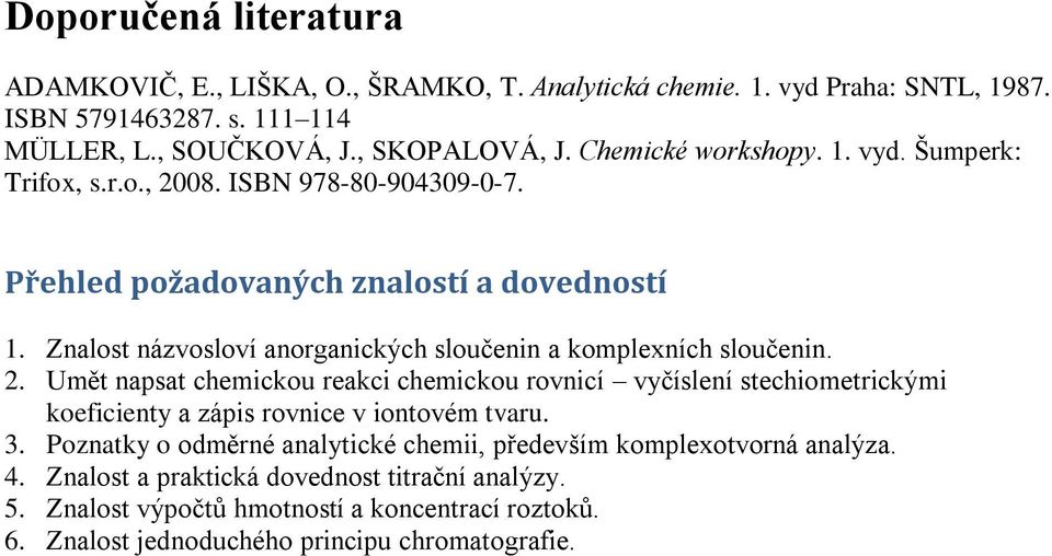 Znalost názvosloví anorganických sloučenin a komplexních sloučenin. 2.