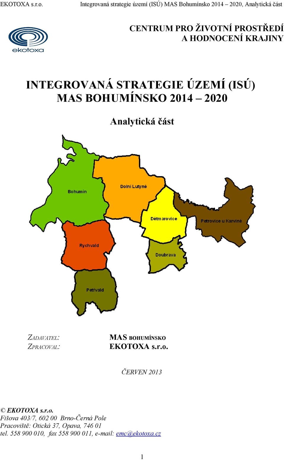 Analytická část ZADAVATEL: ZPRACOVAL: MAS BOHUMÍNSKO EKOTOXA sro ČERVEN 0 EKOTOXA sro Fišova 40/7,