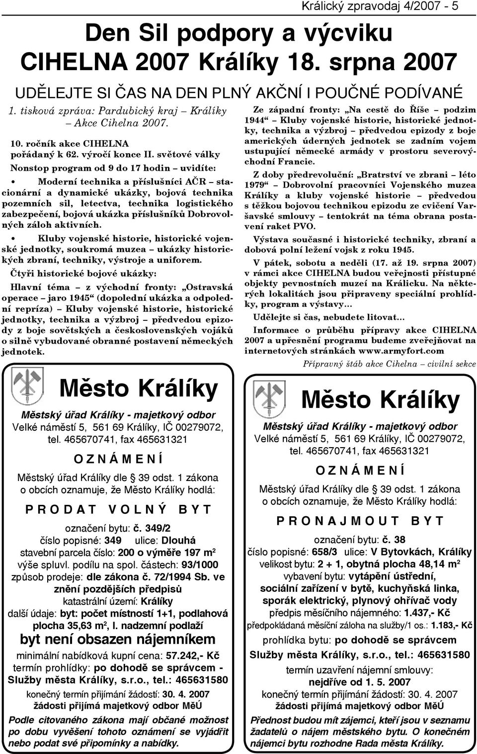 podílu na spol. částech: 93/1000 způsob prodeje: dle zákona č. 72/1994 Sb. ve znění pozdějších předpisů katastrální území: Králíky další údaje: byt: počet místností 1+1, podlahová plocha 35,63 m 2, I.