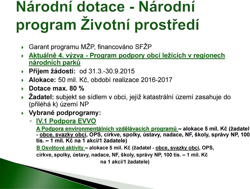 1 Podpora EVVO A Podpora environmentálních vzdělávacích programů alokace 5 mil.