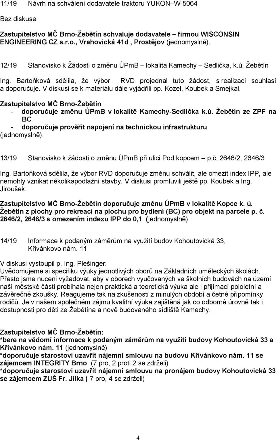 Zastupitelstvo MČ Brno-Žebětín - doporučuje změnu ÚPmB v lokalitě Kamechy-Sedlička k.ú.