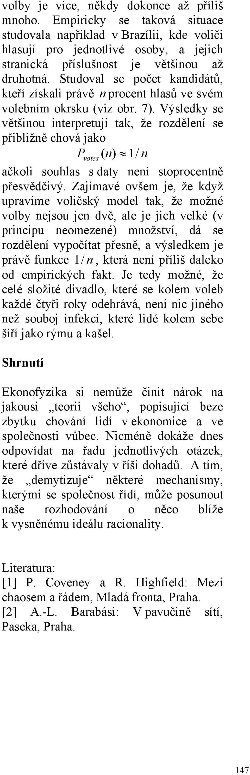 Studoval se počet kandidátů, kteří získali právě n procent hlasů ve svém volebním okrsku (viz obr. 7).