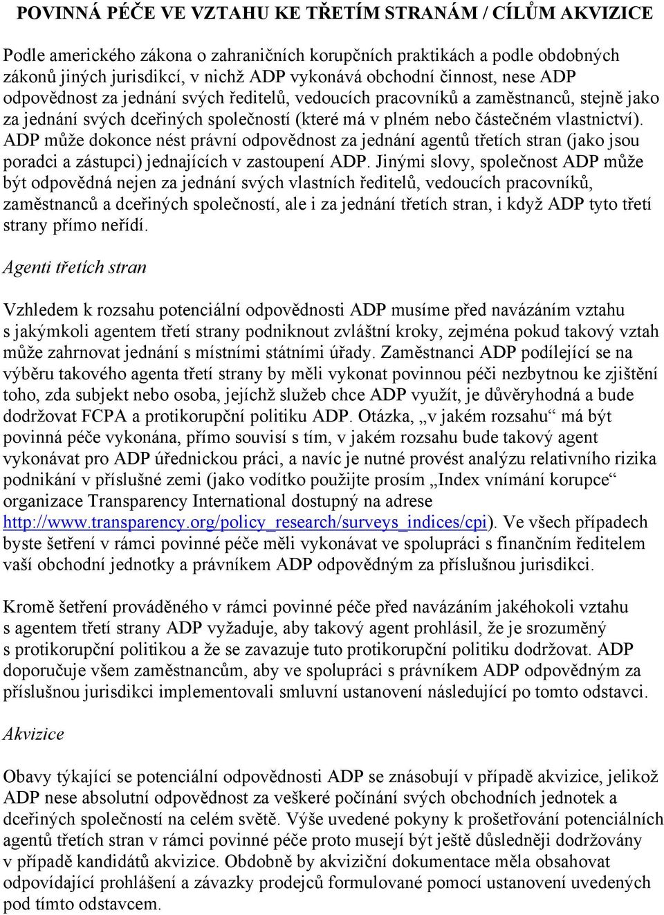 ADP může dokonce nést právní odpovědnost za jednání agentů třetích stran (jako jsou poradci a zástupci) jednajících v zastoupení ADP.