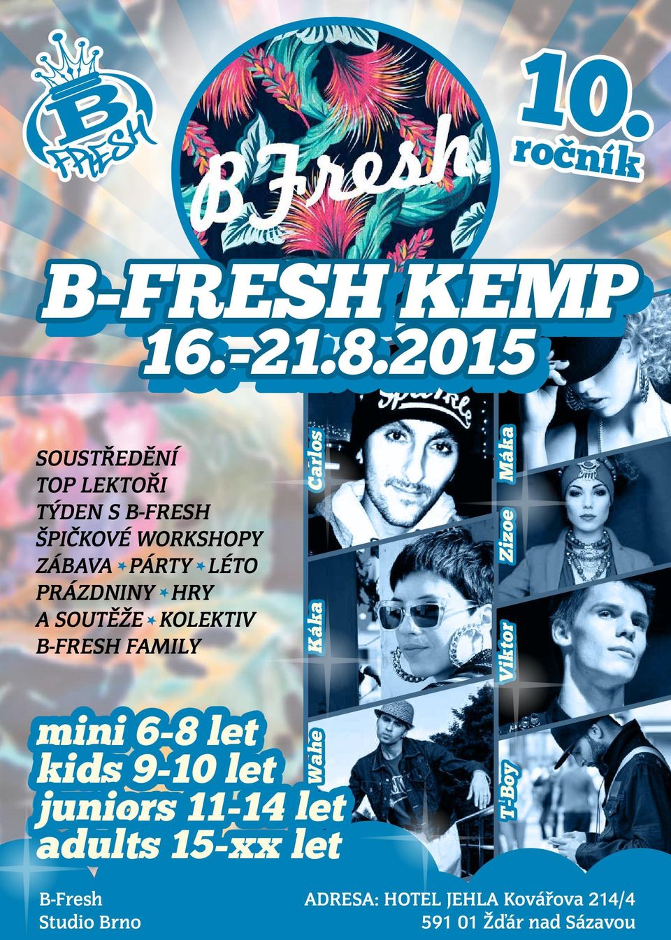 PRÁZDNINY HRY A SOUTĚŽE KOLEKTIV B-FRESH FAMILY Carlos Káka mini 6-8 let kids 9-10