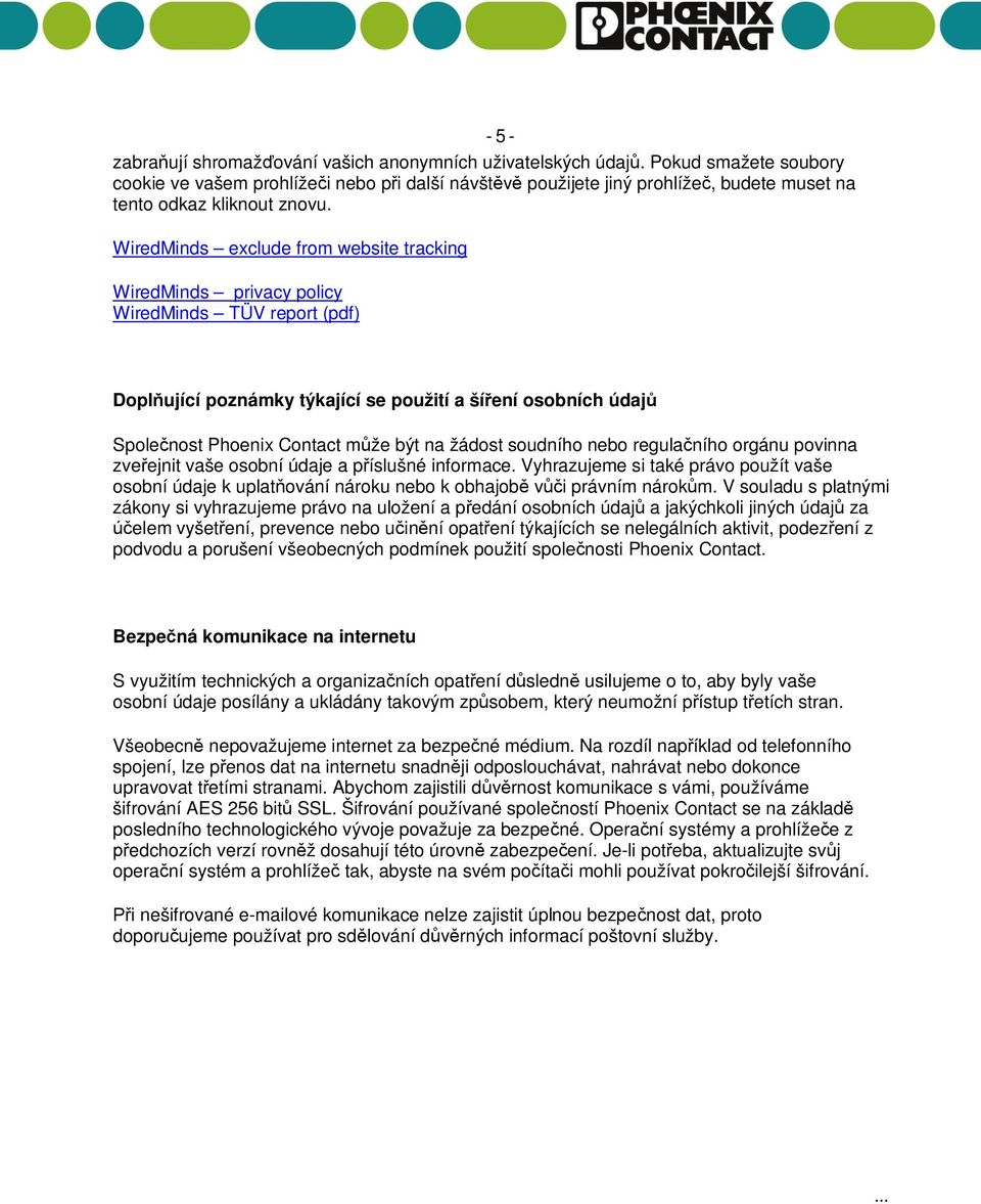 WiredMinds exclude from website tracking WiredMinds privacy policy WiredMinds TÜV report (pdf) Doplující poznámky týkající se použití a šíení osobních údaj Spolenost Phoenix Contact mže být na žádost