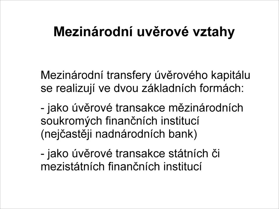 mězinárodních soukromých finančních institucí (nejčastěji nadnárodních