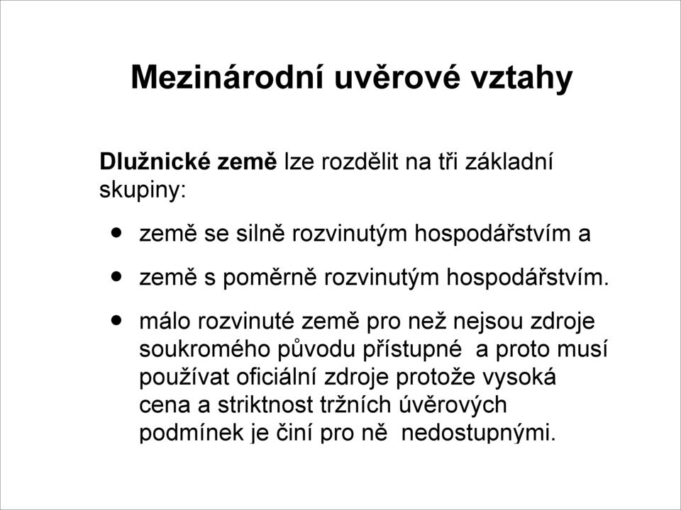 málo rozvinuté země pro než nejsou zdroje soukromého původu přístupné a proto musí