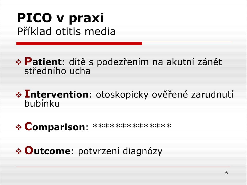 Intervention: otoskopicky ověřené zarudnutí
