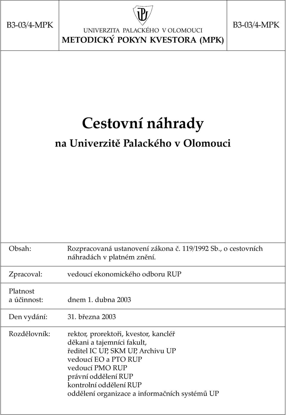 vedoucí ekonomického odboru RUP Platnost a účinnost: dnem 1. dubna 2003 Den vydání: 31.