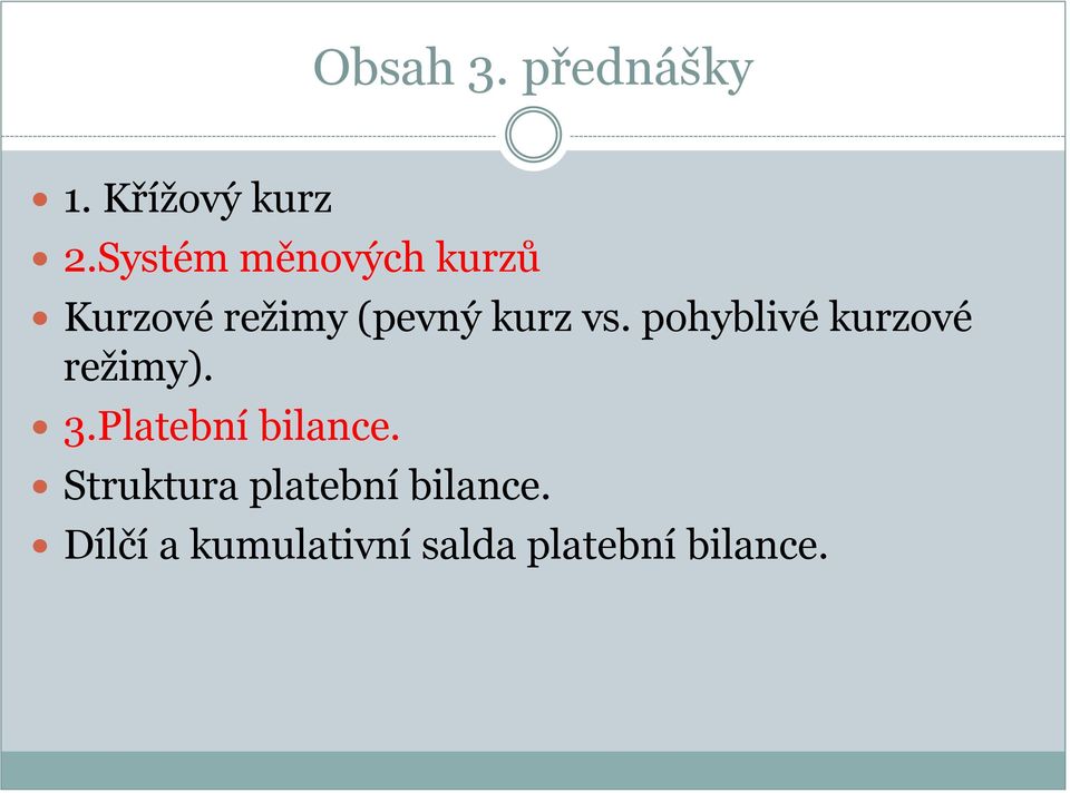 pohyblivé kurzové režimy). 3.Platební bilance.