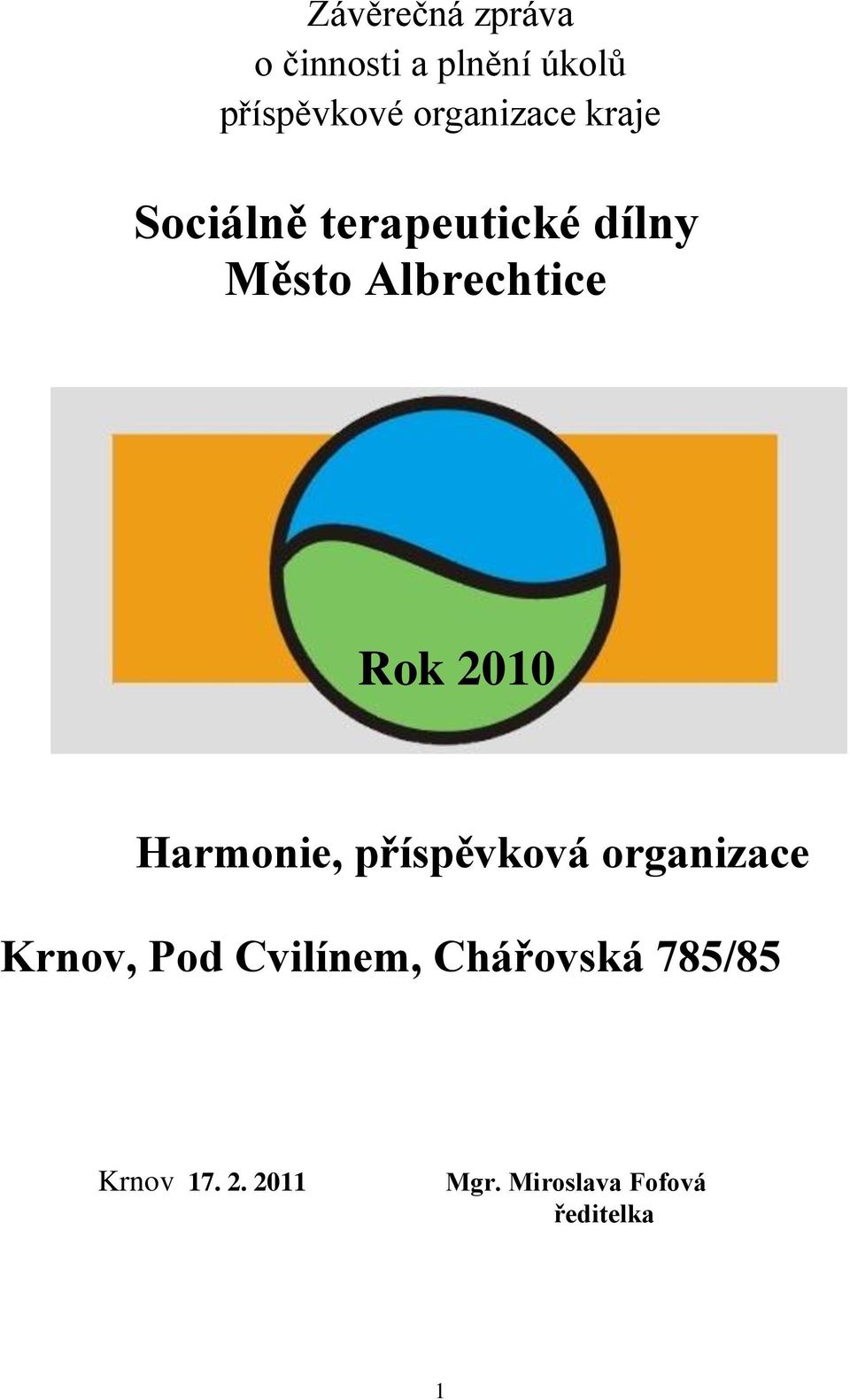 Rok 2010 Harmonie, příspěvková organizace Krnov, Pod Cvilínem,