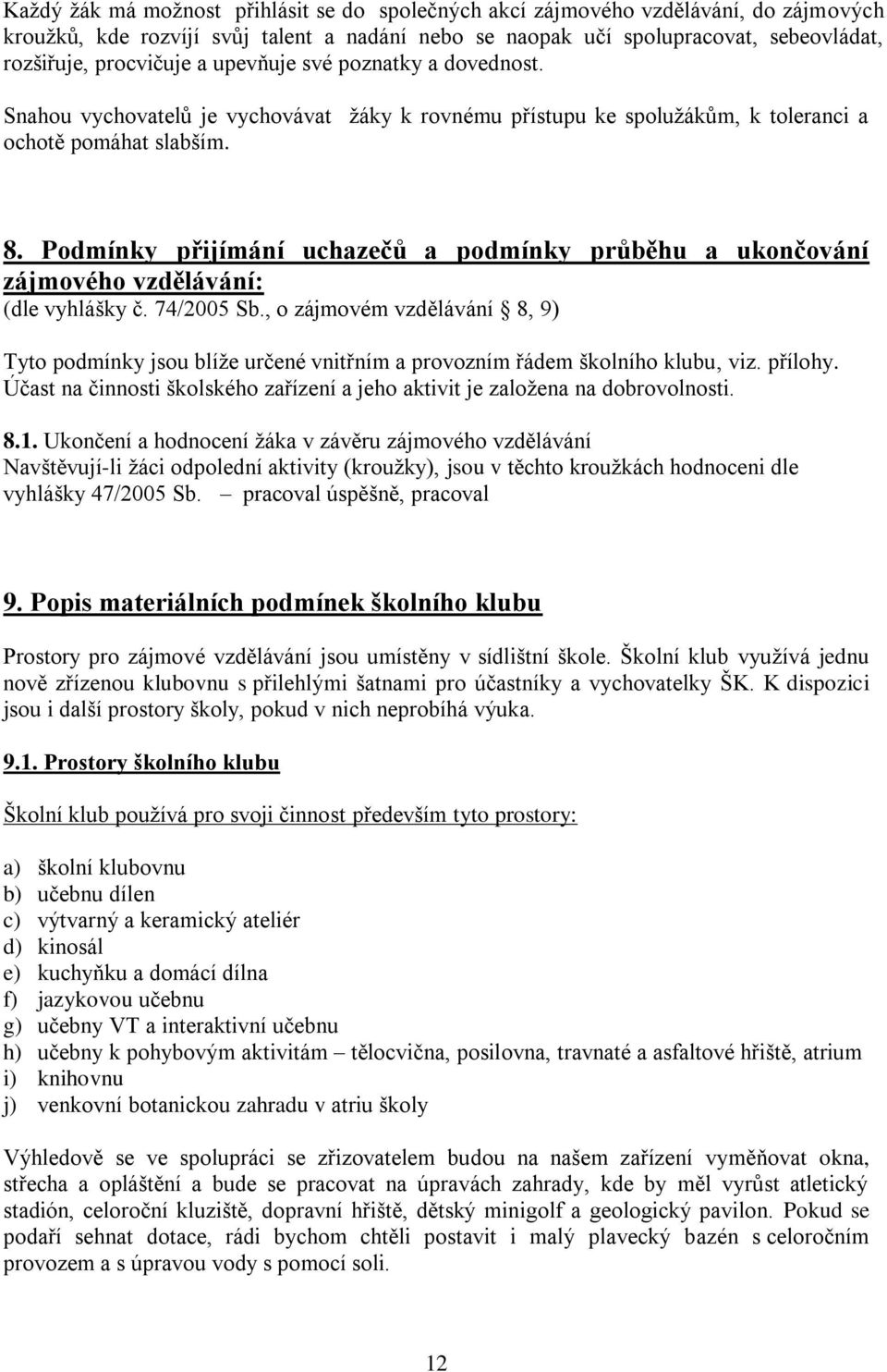 Podmínky přijímání uchazečů a podmínky průběhu a ukončování zájmového vzdělávání: (dle vyhlášky č. 74/2005 Sb.