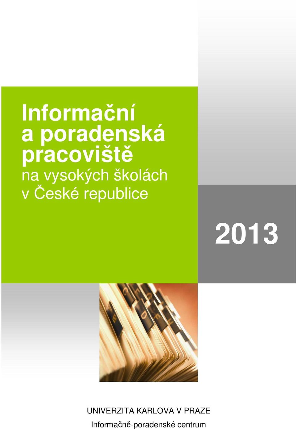 2013 UNIVERZITA KARLOVA V PRAZE Informačně-poradenské