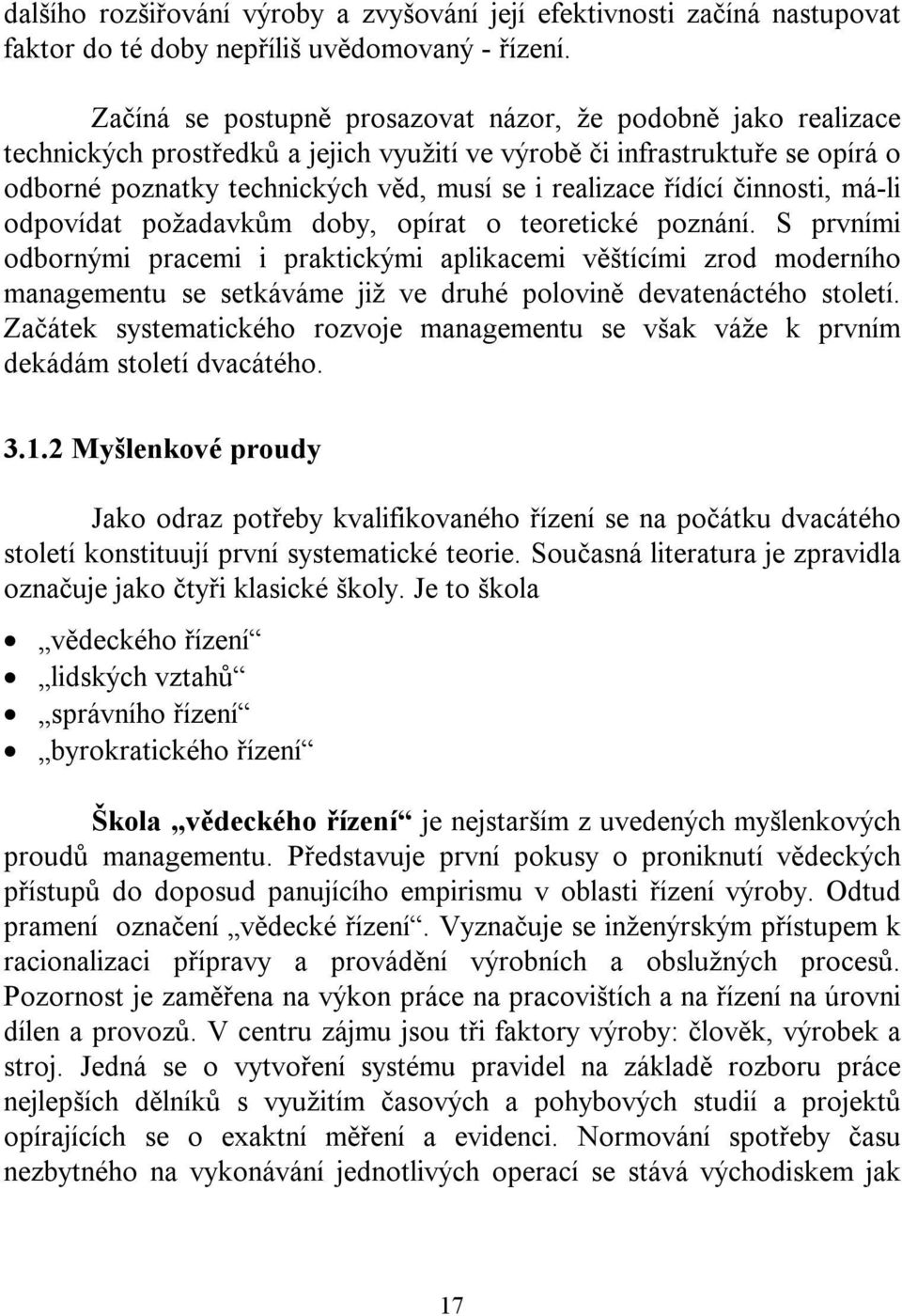 řídící činnosti, má-li odpovídat požadavkům doby, opírat o teoretické poznání.