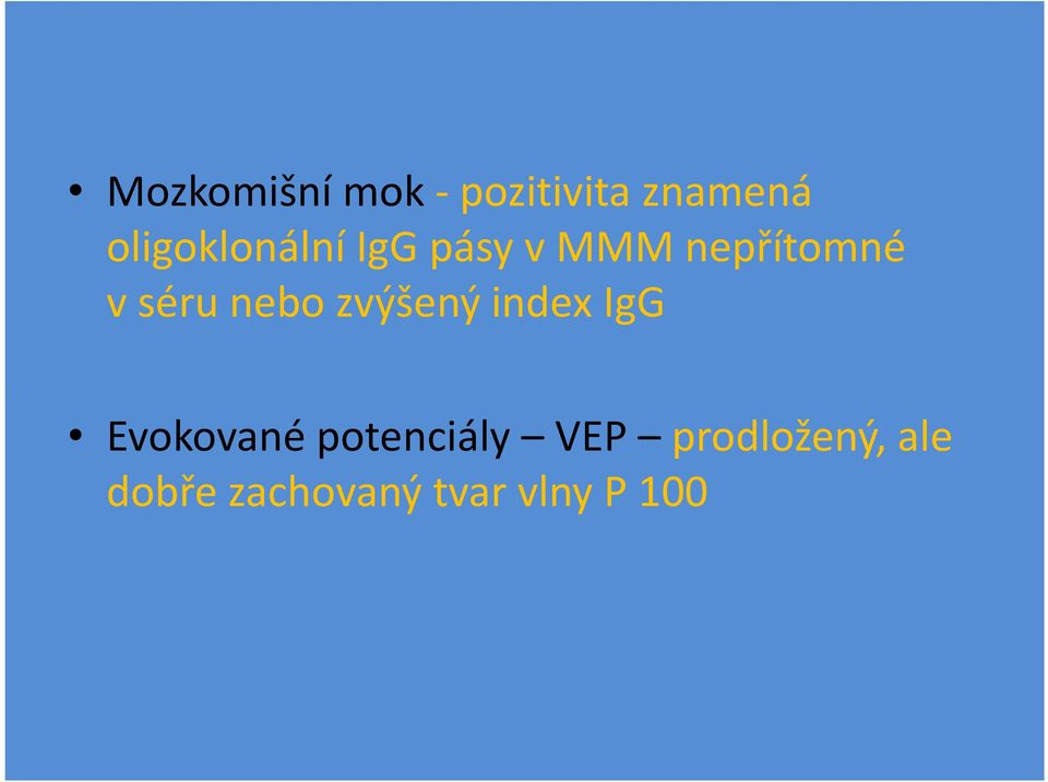 vséru nebo zvýšený index IgG Evokované