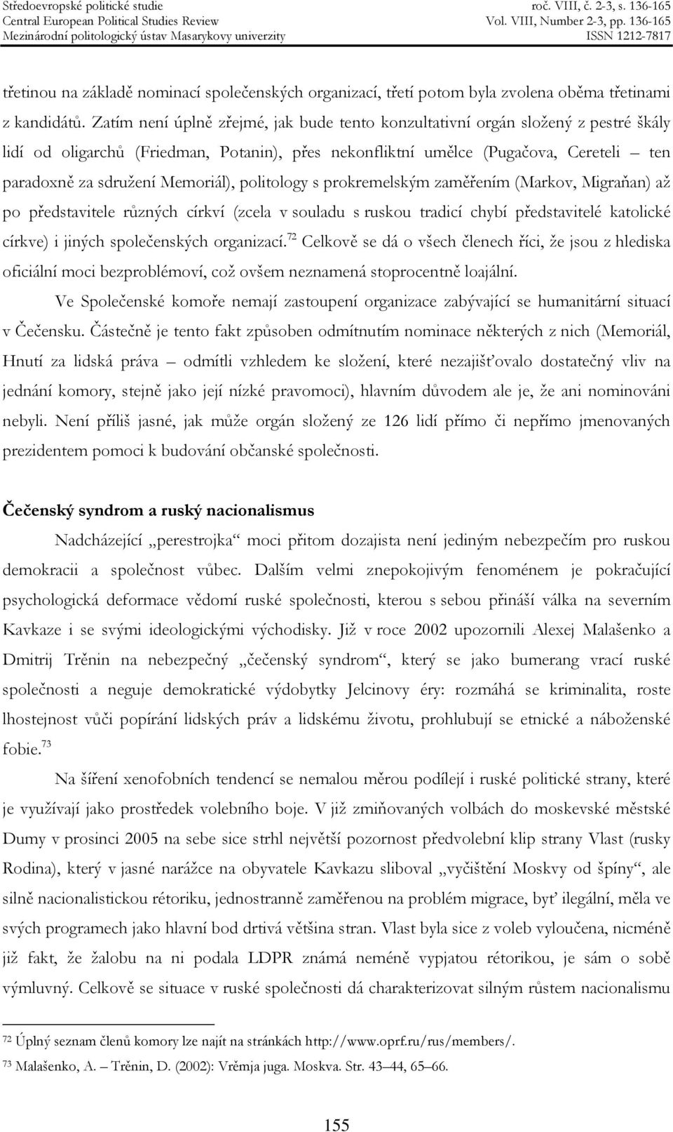 Zatím není úplně zřejmé, jak bude tento konzultativní orgán složený z pestré škály lidí od oligarchů (Friedman, Potanin), přes nekonfliktní umělce (Pugačova, Cereteli ten paradoxně za sdružení