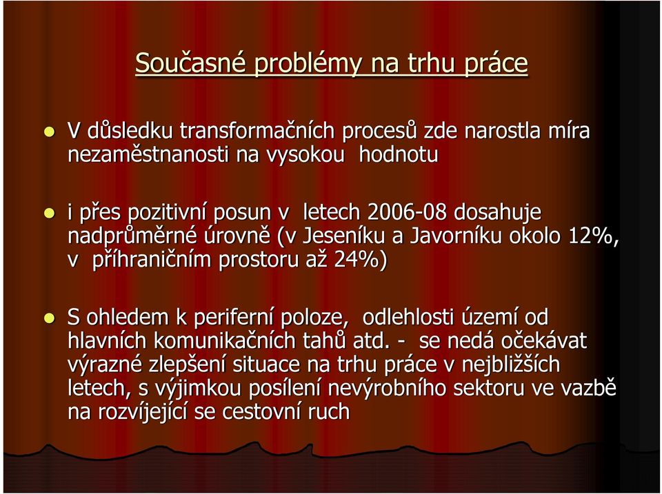 až 24%) S ohledem k periferní poloze, odlehlosti území od hlavních komunikačních tahů atd.