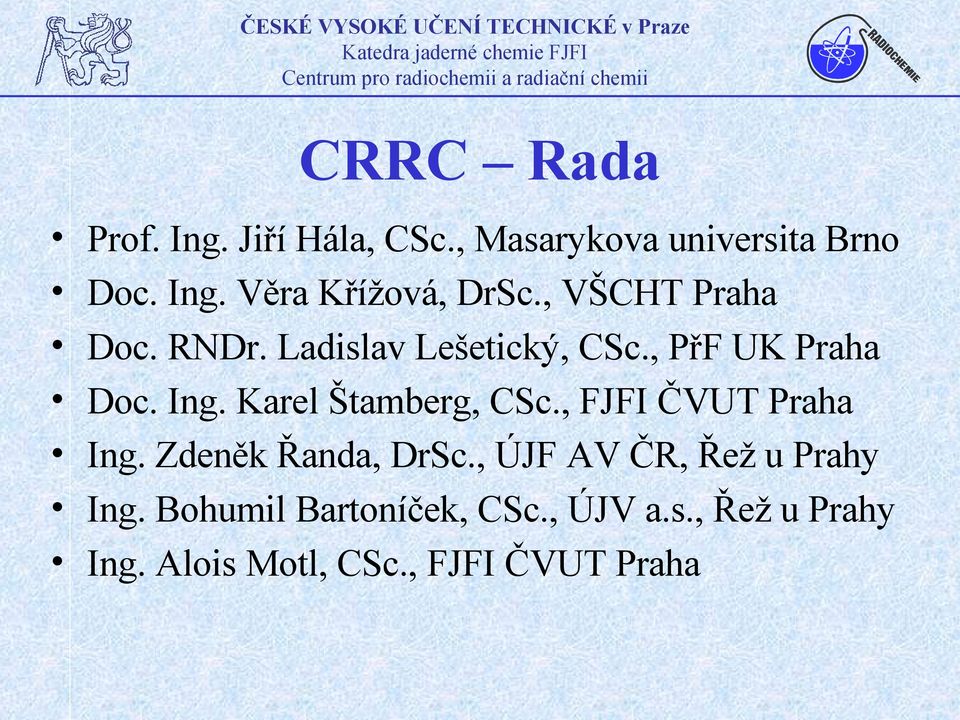 Karel Štamberg, CSc., FJFI ČVUT Praha Ing. Zdeněk Řanda, DrSc.