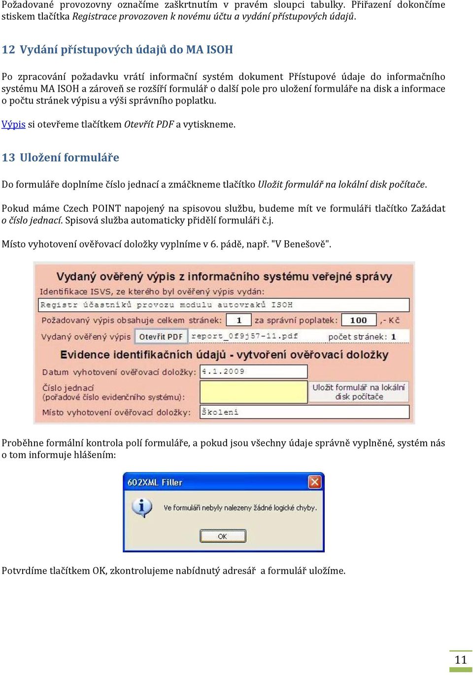 uložení formuláře na disk a informace o počtu stránek výpisu a výši správního poplatku. Výpis si otevřeme tlačítkem Otevřít PDF a vytiskneme.