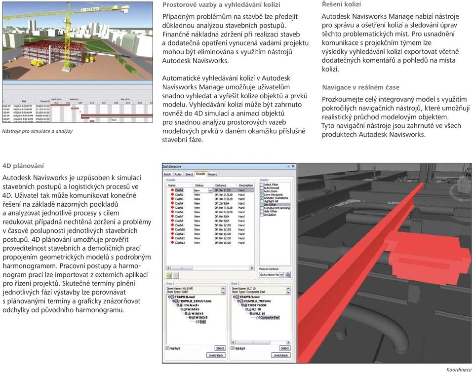 Automatické vyhledávání kolizí v Autodesk Navisworks Manage umožňuje uživatelům snadno vyhledat a vyřešit kolize objektů a prvků modelu.