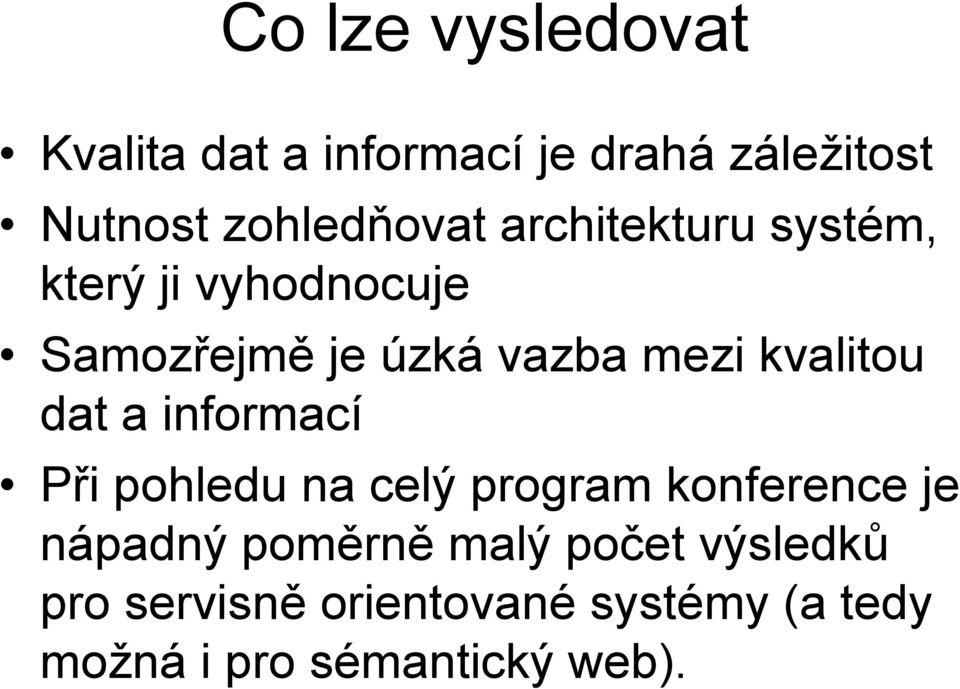 dat a informací Při pohledu na celý program konference je nápadný poměrně malý