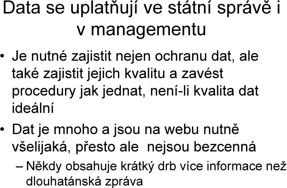 není-li kvalita dat ideální Dat je mnoho a jsou na webu nutně všelijaká,