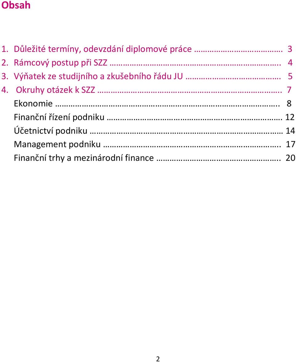 5 4. Okruhy otázek k SZZ.. 7 Ekonomie.. 8 Finanční řízení podniku.