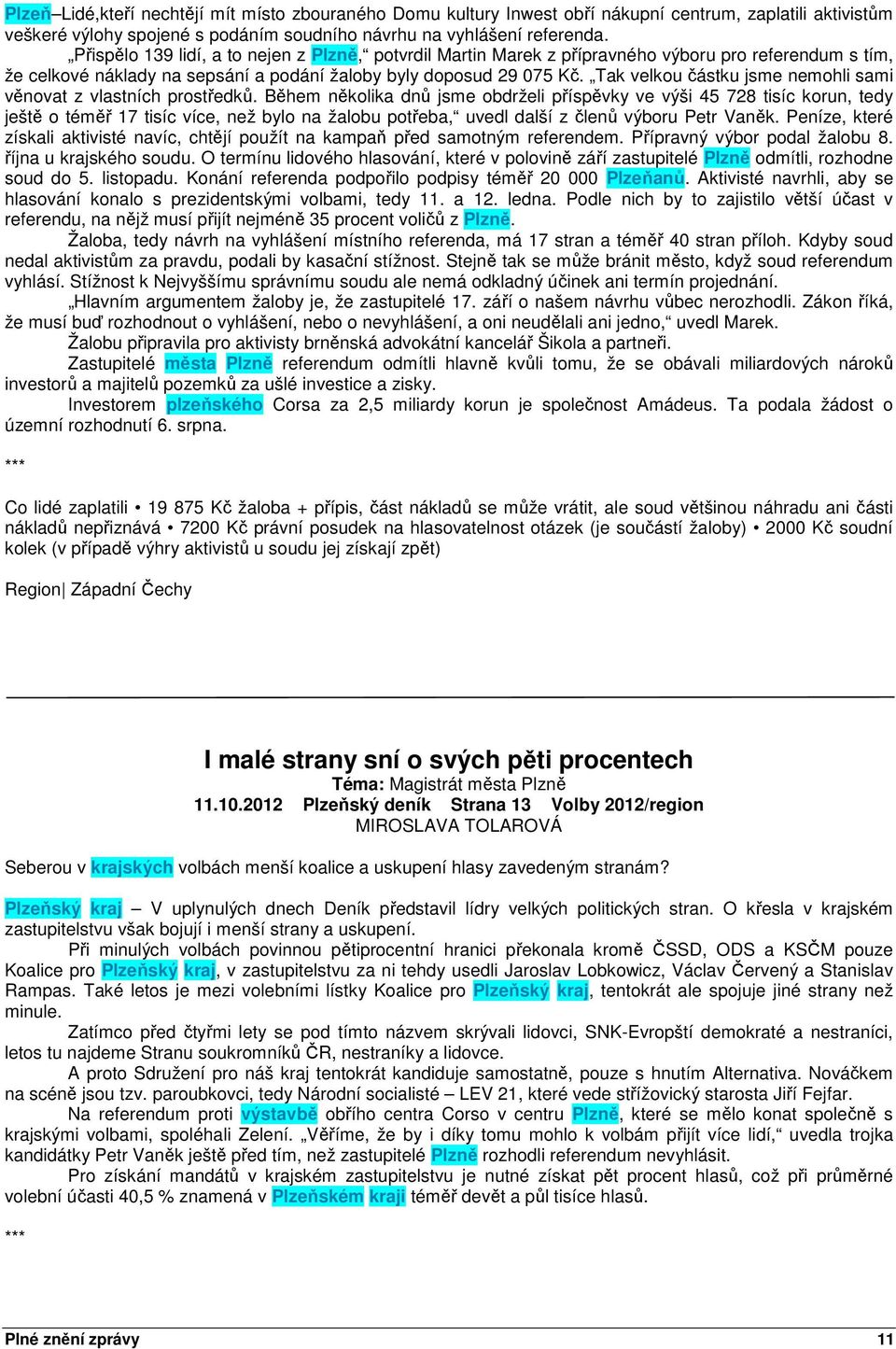 Tak velkou částku jsme nemohli sami věnovat z vlastních prostředků.