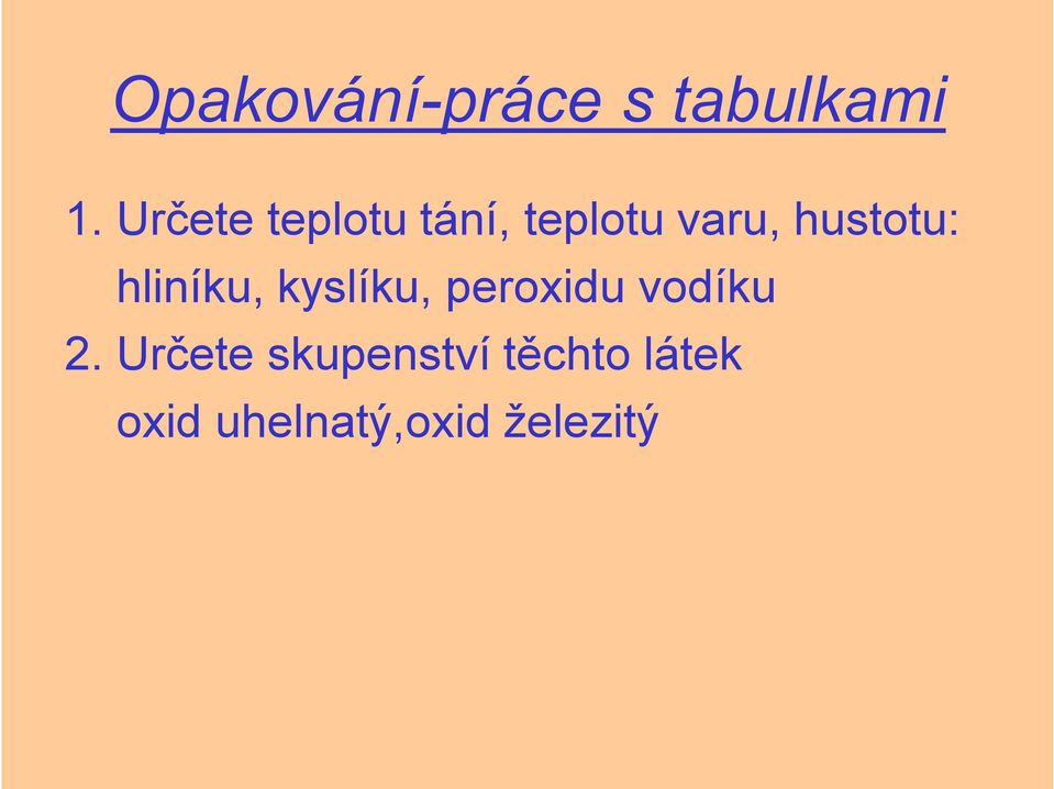 hustotu: hliníku, kyslíku, peroxidu vodíku