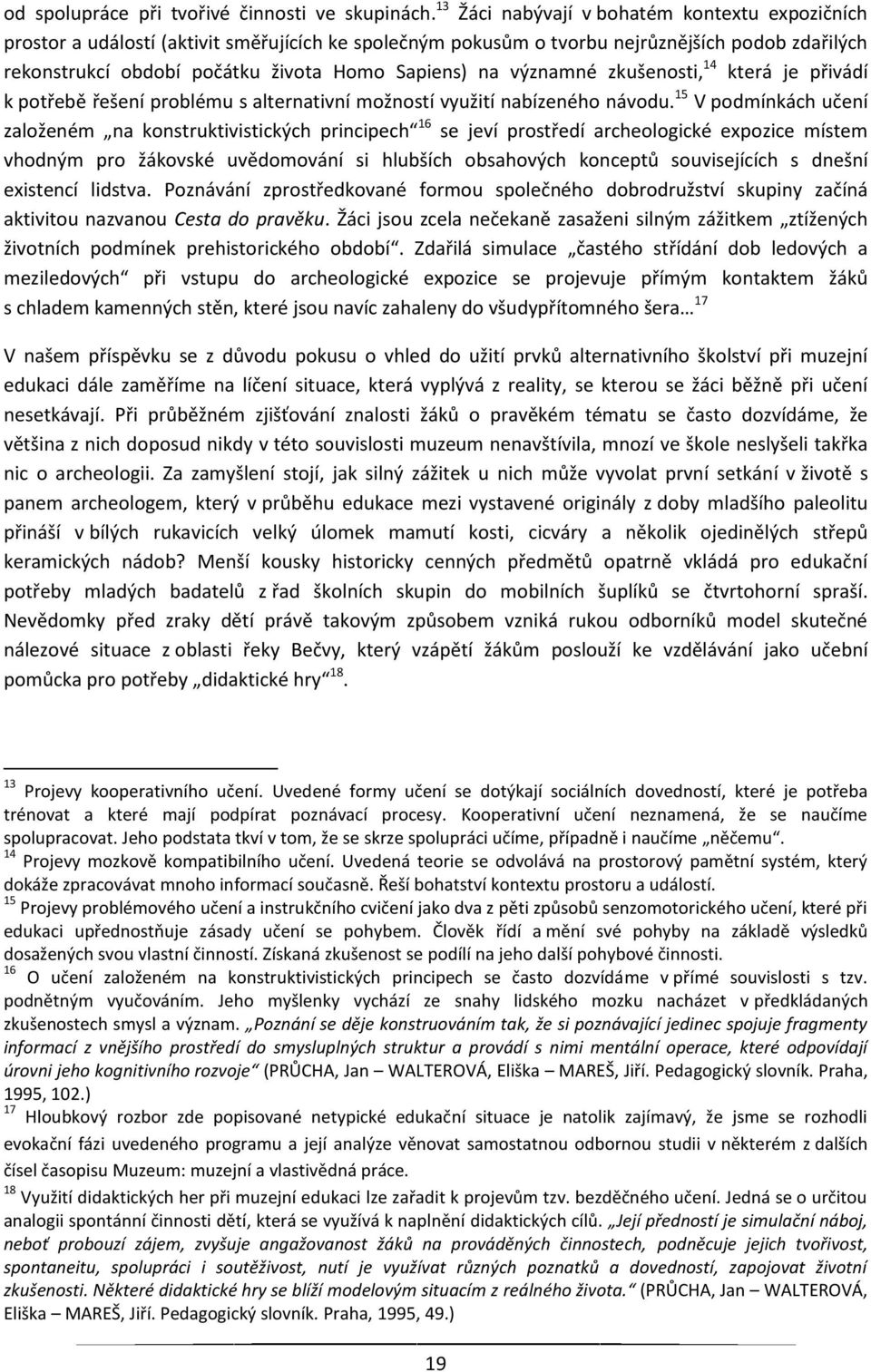 významné zkušenosti, 14 která je přivádí k potřebě řešení problému s alternativní možností využití nabízeného návodu.