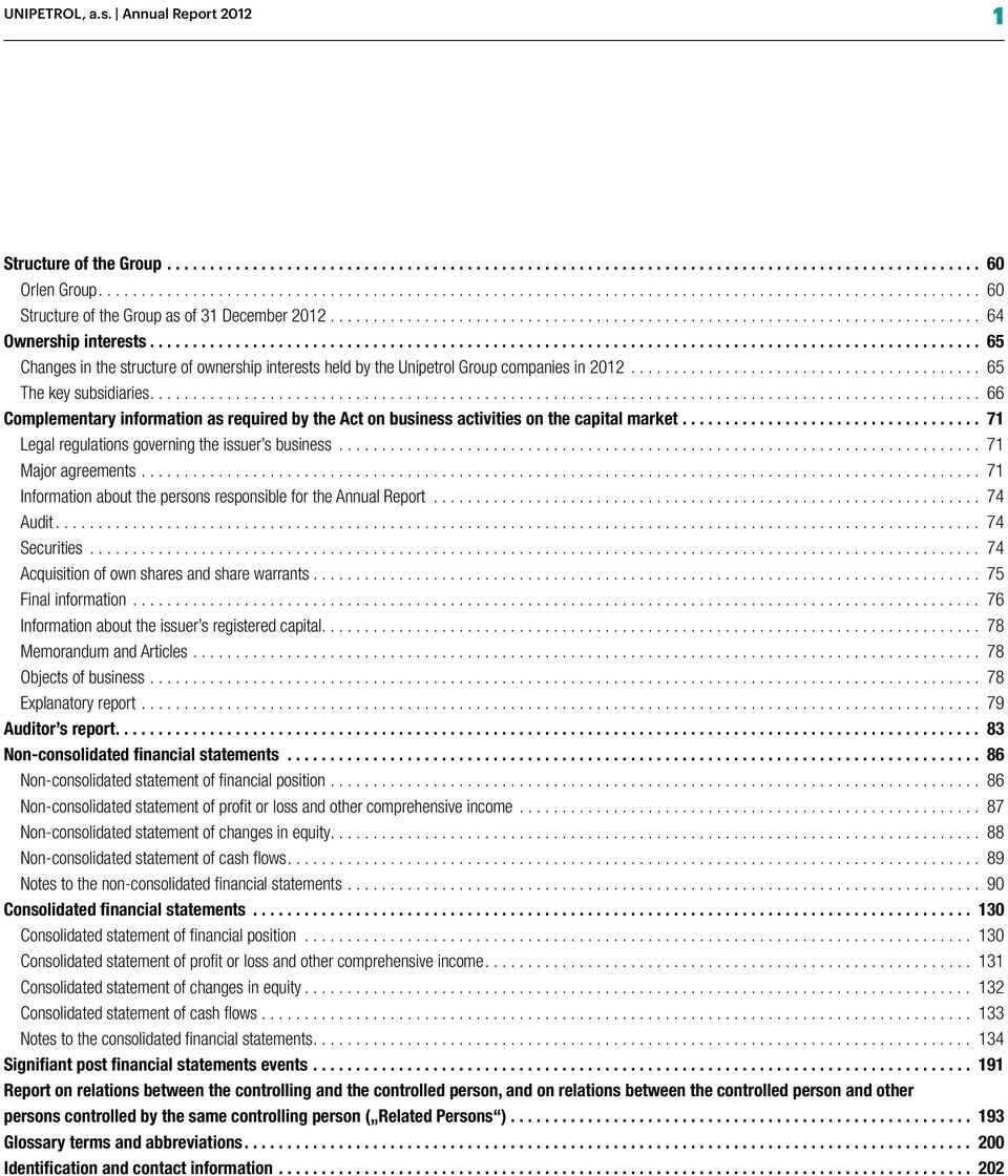 .. 66 Complementary information as required by the Act on business activities on the capital market.... 71 Legal regulations governing the issuer s business... 71 Major agreements.