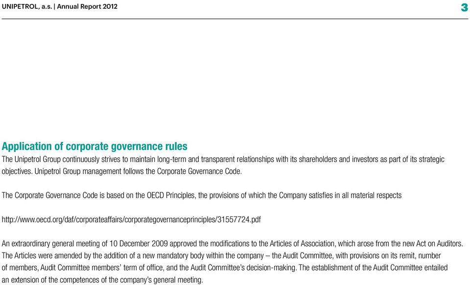 of its strategic objectives. Unipetrol Group management follows the Corporate Governance Code.