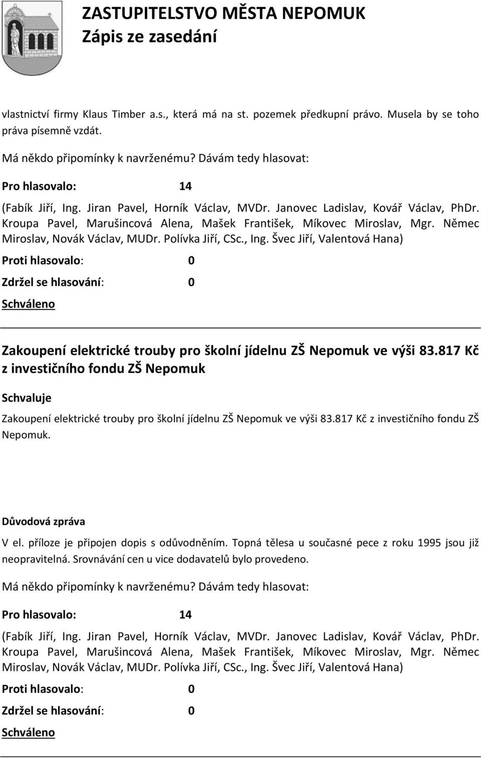 817 Kč z investičního fondu ZŠ Nepomuk 817 Kč z investičního fondu ZŠ Nepomuk. Důvodová zpráva V el.