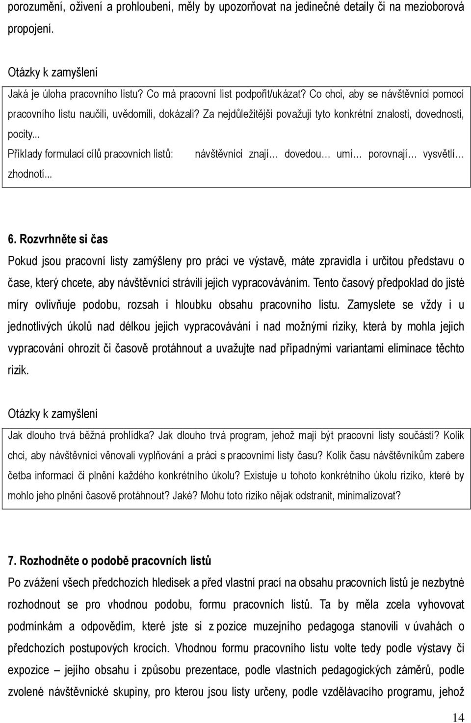 .. P íklady formulací cíl pracovních list : návštěvníci znají dovedou umí porovnají vysvětlí zhodnotí... 6.