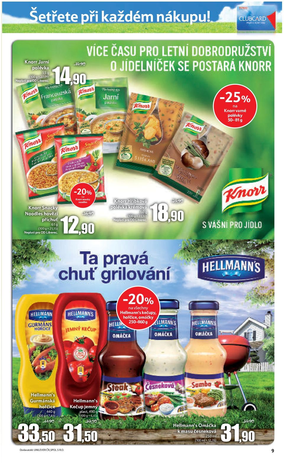 12 na Knorr snacky noodles 16,90 12,90 Knorr Hříbková polévka krémová 60 g (100 g = 31,50) Neplatí pro OD Liberec.